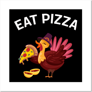 Turkey Eat Pizza Men Women Kids Funny Thanksgiving Posters and Art